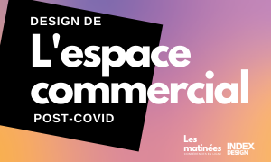 Matinée-conférence | Design de l'espace commercial post-Covid