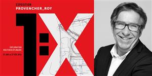 1: X - Exploration multidisciplinaire ; une exposition sur l'approche de Provencher Roy