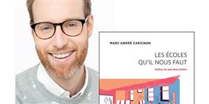Marc-André Carignan lance son livre «Les écoles qu'il nous faut »